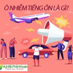 Ô nhiễm tiếng ồn là gì?